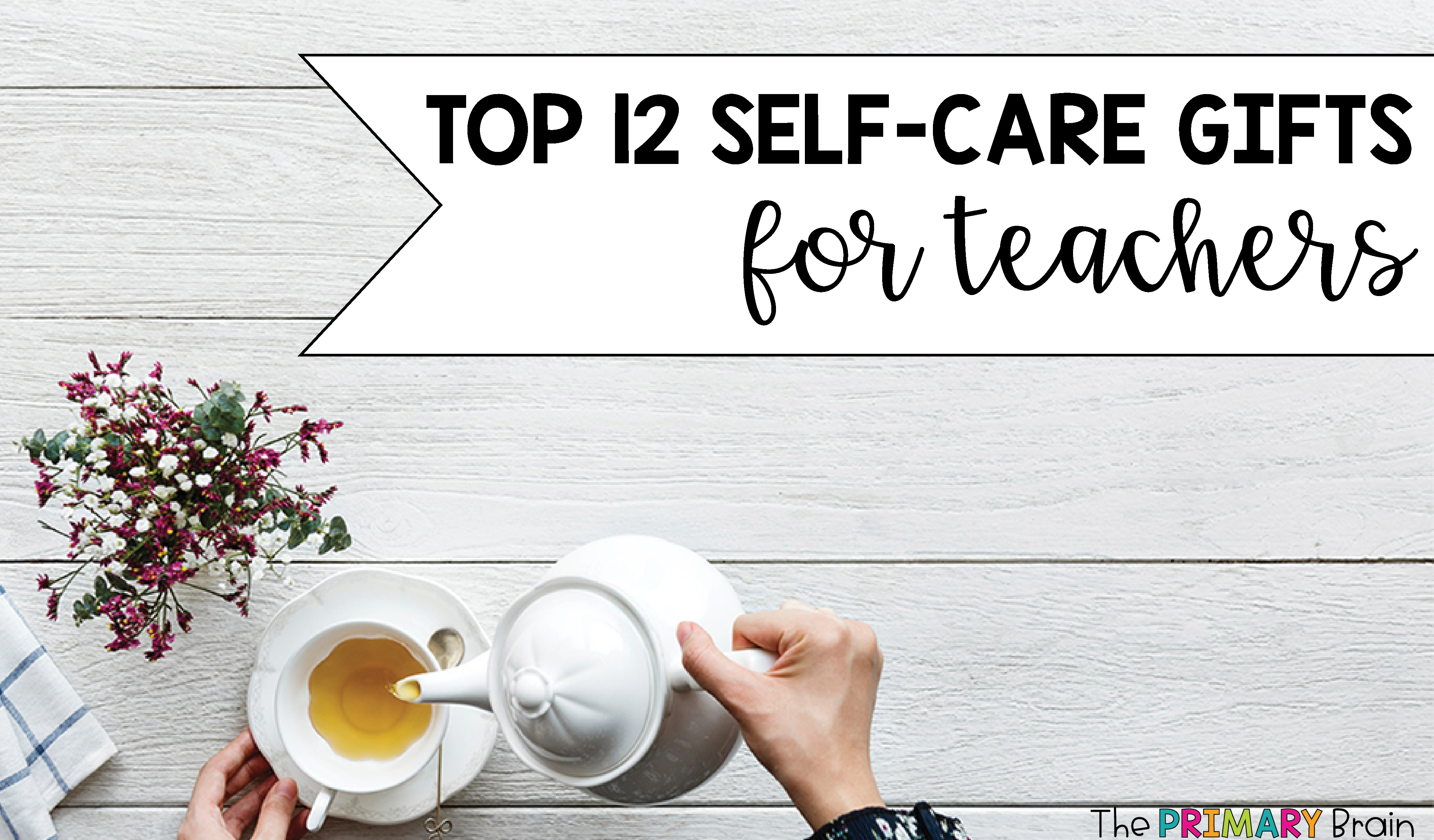 Top 12 Self-Care Teacher Gifts